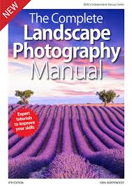 Landscape Photography Complete Manual - December 2019