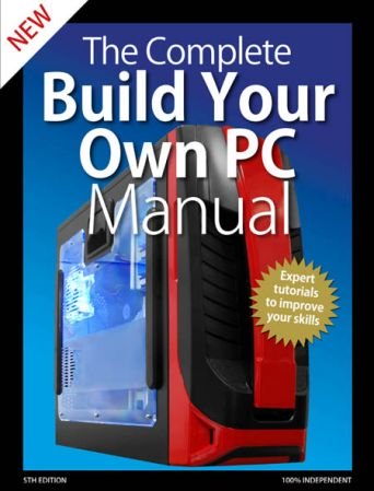 The Complete Building Your Own PC Manual - 5th Edition 2020