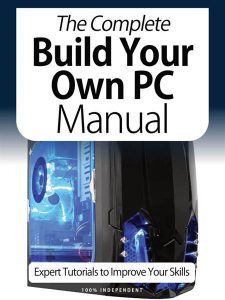 The Complete Building Your Own PC Manual - April 2021