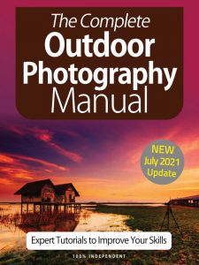 The Complete Outdoor Photography Manual - July 2021