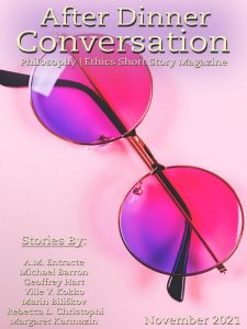 After Dinner Conversation: Philosophy | Ethics Short Story Magazine - November 2021