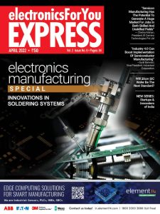Electronics For You Express - April 2022