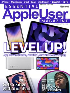 Essential AppleUser Magazine - Issue 36, April 2022