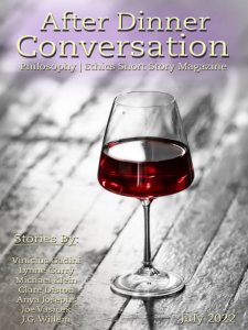 After Dinner Conversation Philosophy Ethics Short Story Magazine – July 2022