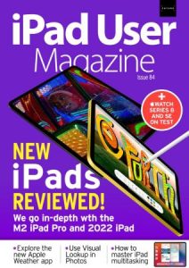 iPad User Magazine - Issue 84, 2022