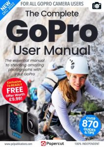 The Complete GoPro Photography Manual - 16th Edition 2022