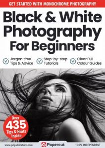 Black & White Photography For Beginners - 13th Edition, 2023